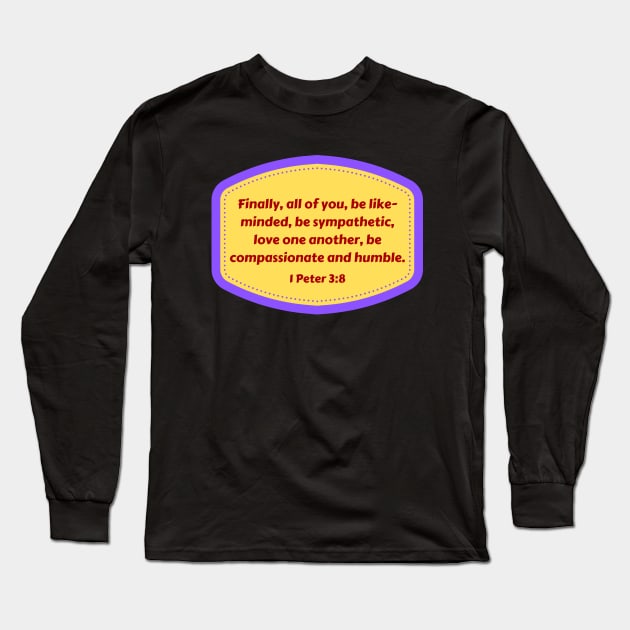 Bible Verse 1 Peter 3:8 Long Sleeve T-Shirt by Prayingwarrior